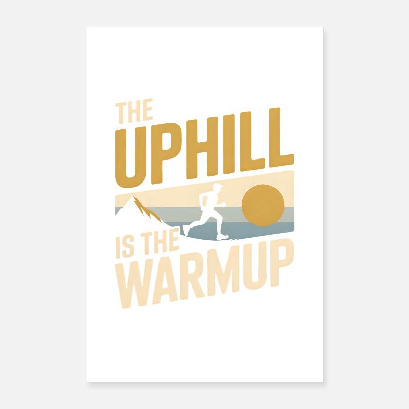 Uphill is a warm-up | Trail running Poster 16" x 24" (40x60 cm)