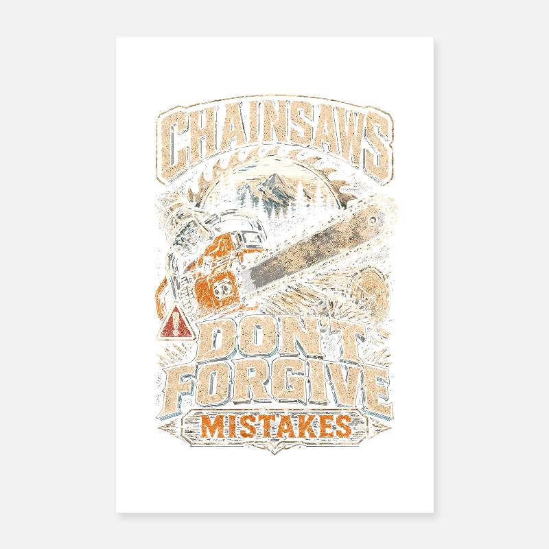 Lumberjack Chainsaws Don't Forgive Poster 16" x 24" (40x60 cm)