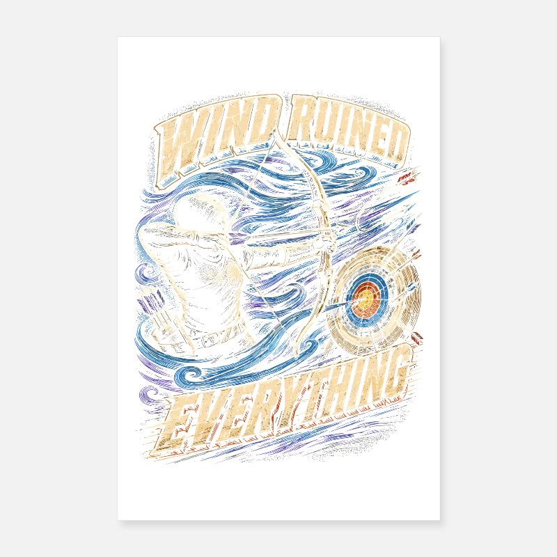 Archery Archer Wind Ruined Everything Poster 16" x 24" (40x60 cm)