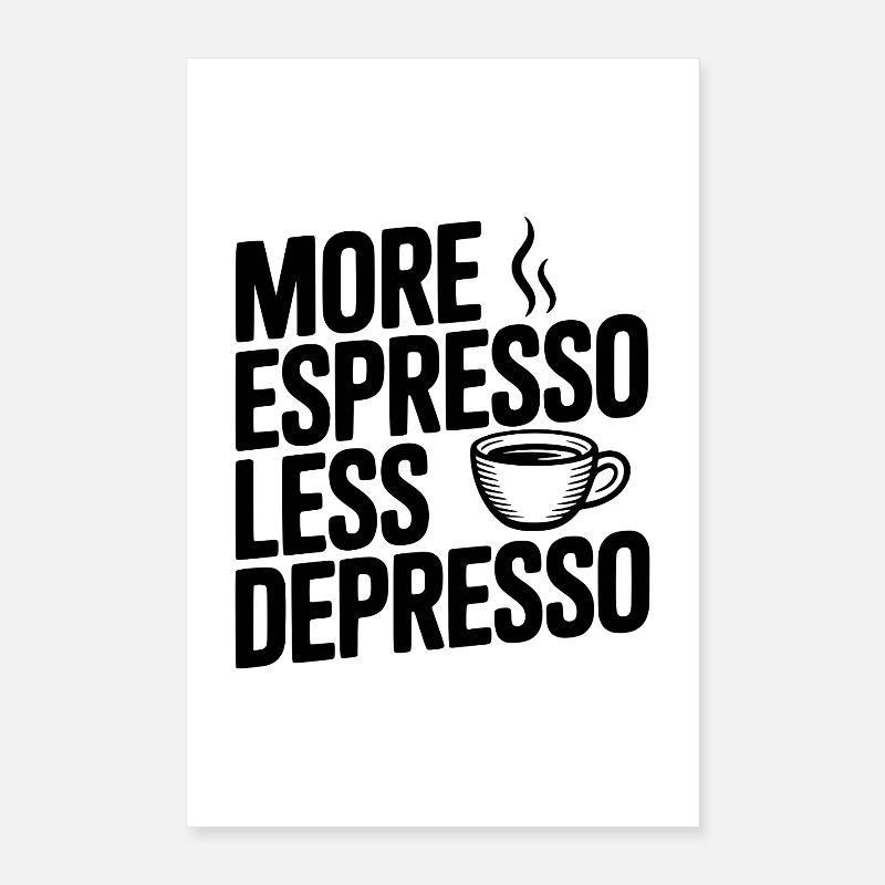 Plus d’espresso, moins de dépression Poster 40 x 60 cm
