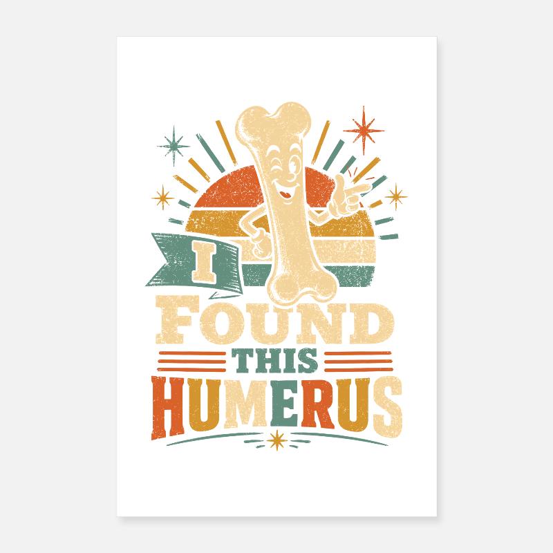I Found This Humerus Knochenwitz Poster 40x60 cm