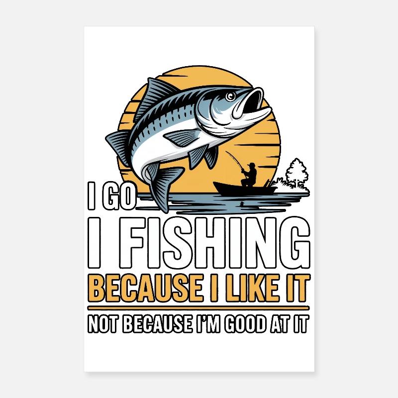 Je vais pêcher parce que j’aime ça Poster 40 x 60 cm