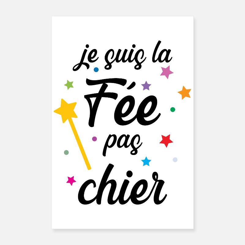 Je suis la Fée pas chier ! Poster 40 x 60 cm