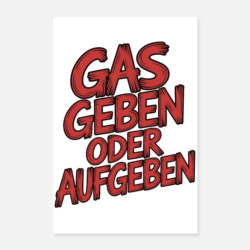 Gas geben oder Aufgeben Poster 40x60 cm