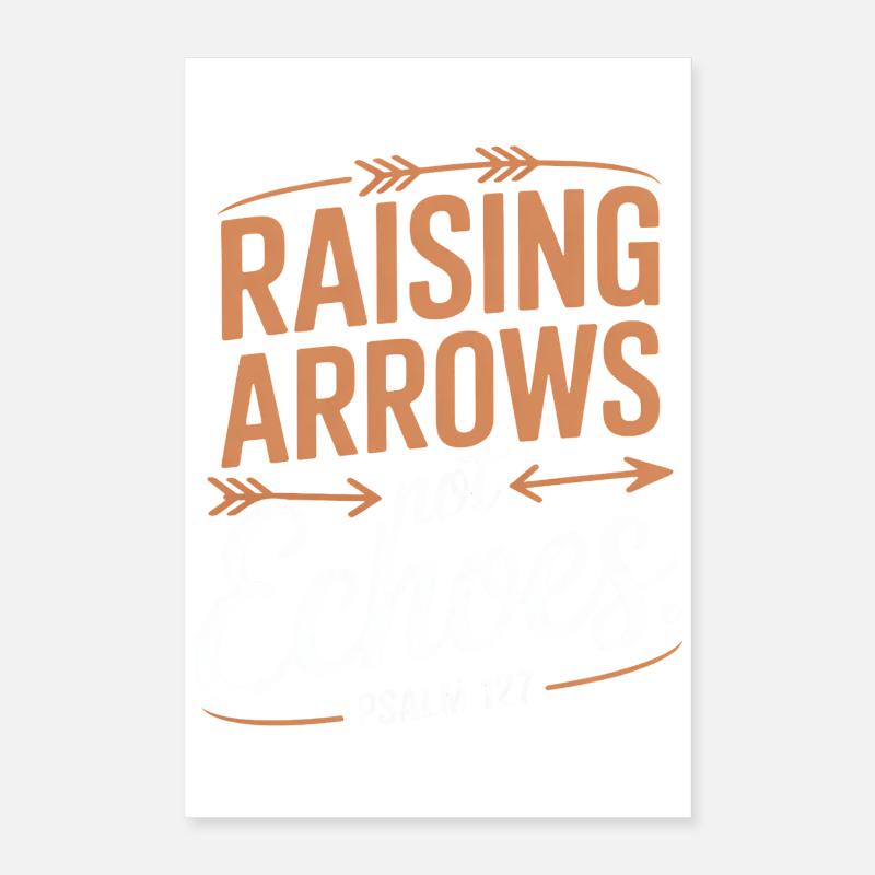 Arrows do not educate echoes Psalm 127 Poster 16" x 24" (40x60 cm)