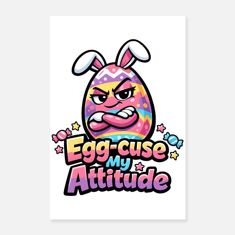 Egg-Cuse My Attitude Ostern Poster 40x60 cm