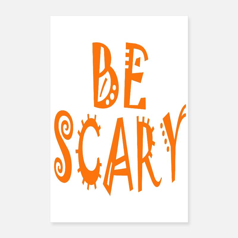 Sei beängstigend Poster 40x60 cm