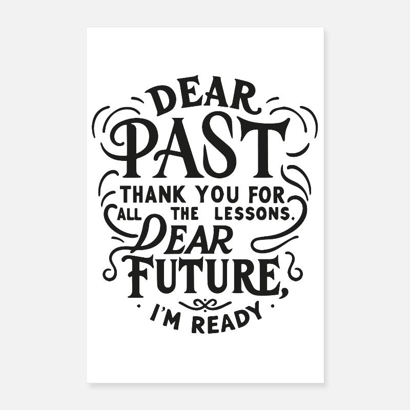 dear past thank for the lessons dear future Poster 40x60 cm