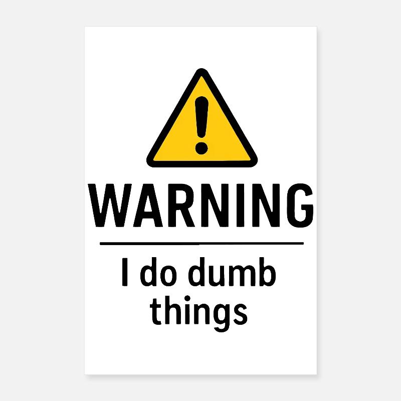 Warning: I'm doing stupid stuff, humor, patience Poster 16" x 24" (40x60 cm)