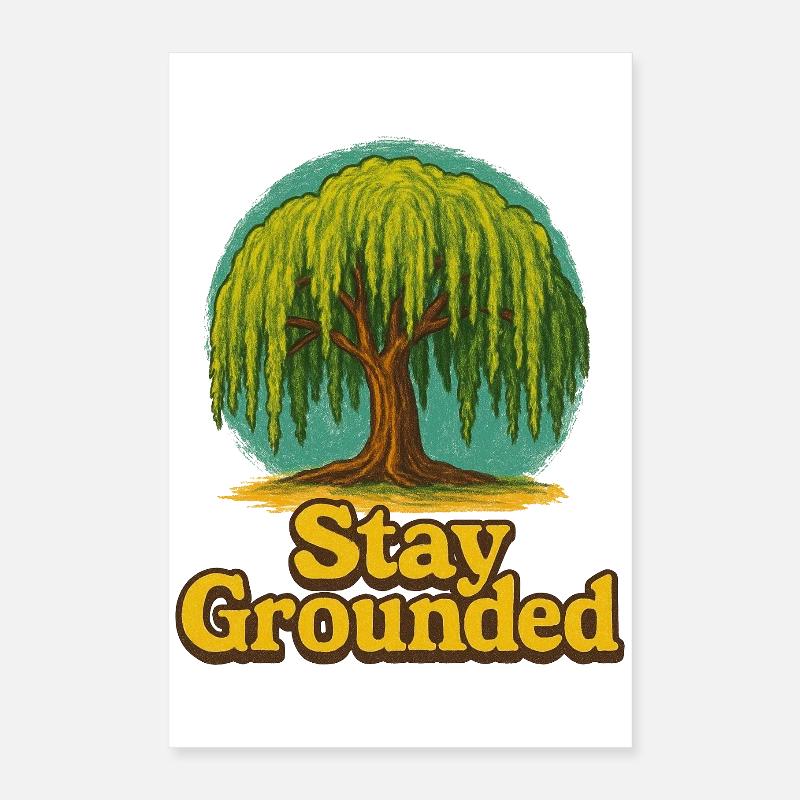 Stay Grounded Willow Tree Poster 16" x 24" (40x60 cm)