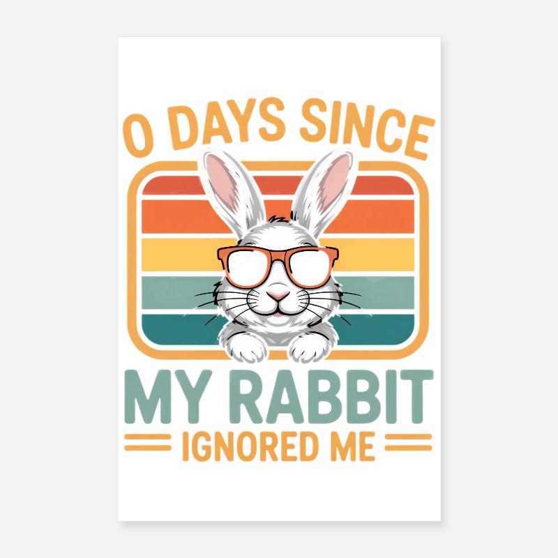 0 Days Since My Rabbit Ignored Me Rabbit Poster 40x60 cm