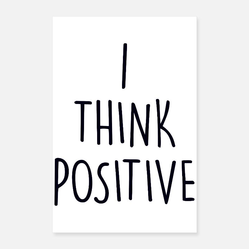 I think poitive Poster 16" x 24" (40x60 cm)