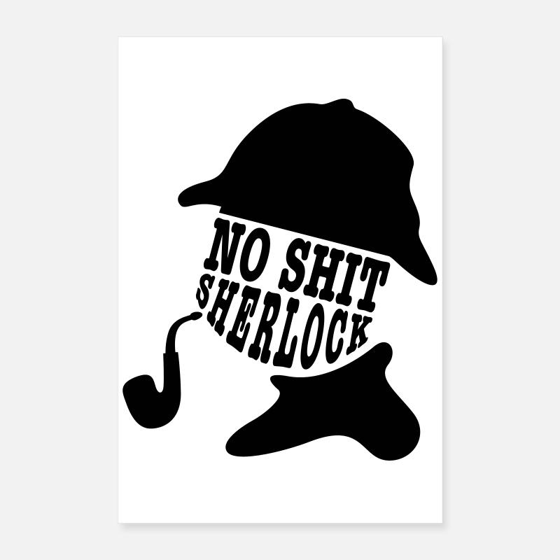 no shit sherlock Poster 40 x 60 cm
