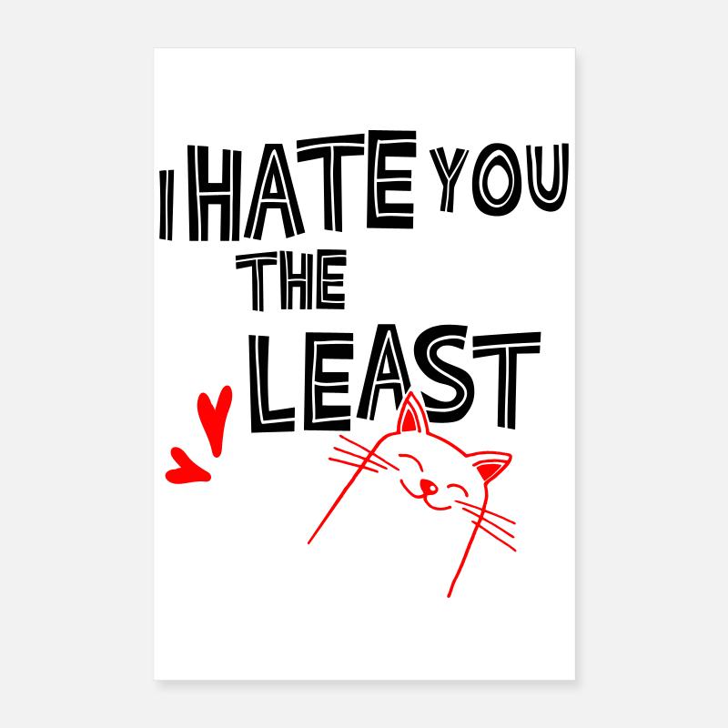 I hate you the least Poster 40x60 cm