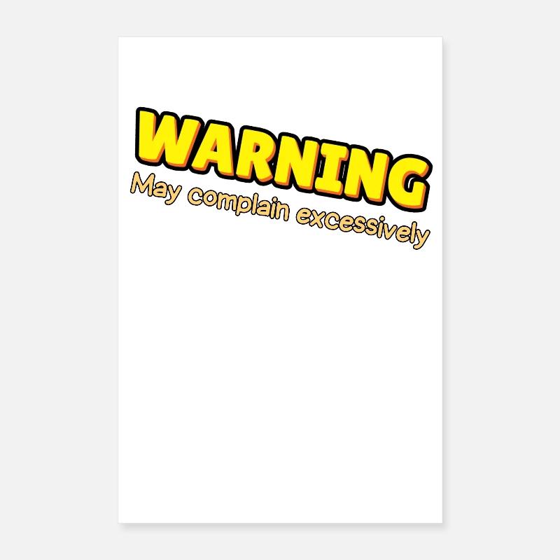 Warning: Excessive Complaining Poster 16" x 24" (40x60 cm)