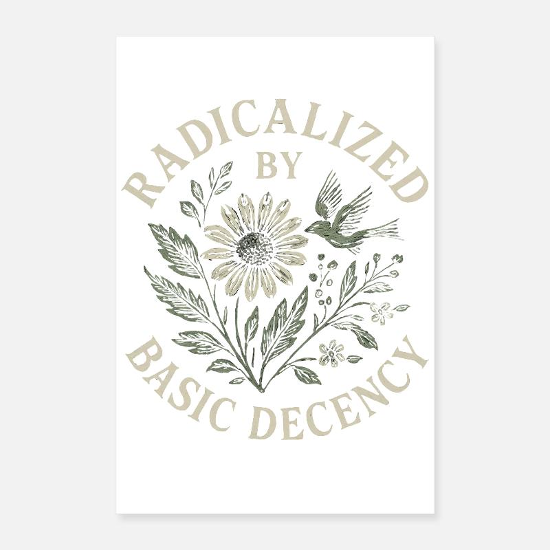 Radicalized By Basic Decency Floral Design Poster 40x60 cm