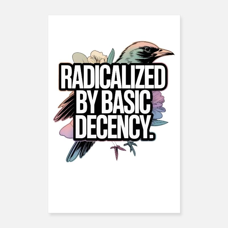 Radicalized by Basic Decency Statement Poster 16" x 24" (40x60 cm)