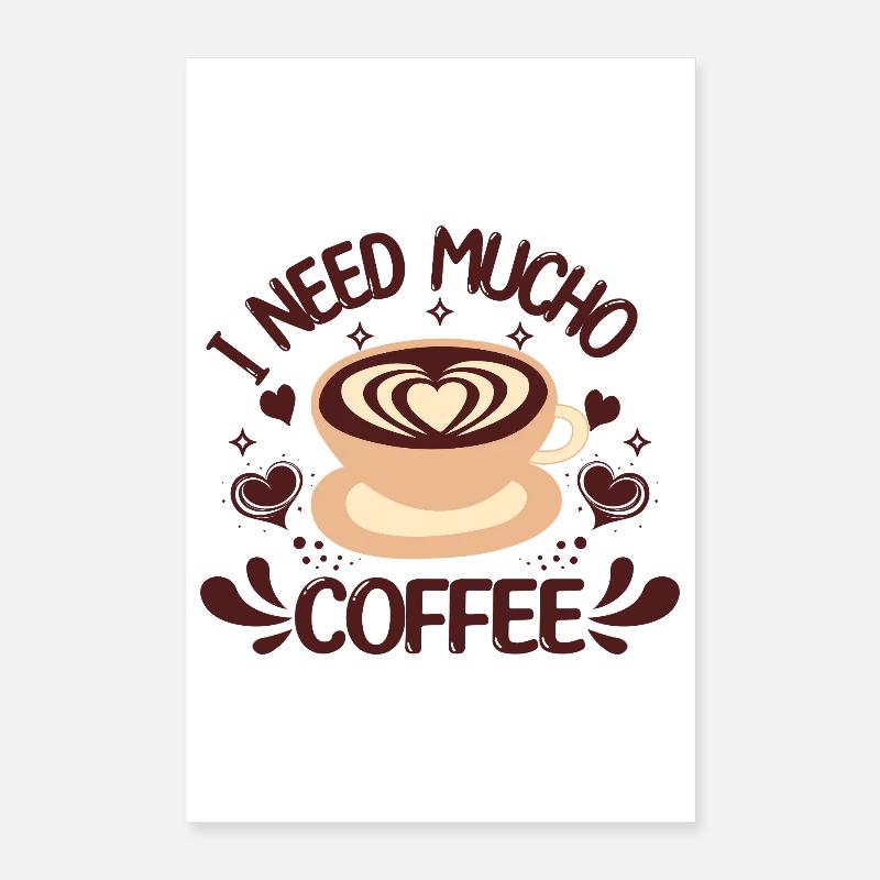 I Need Mucho Coffee Poster 16" x 24" (40x60 cm)