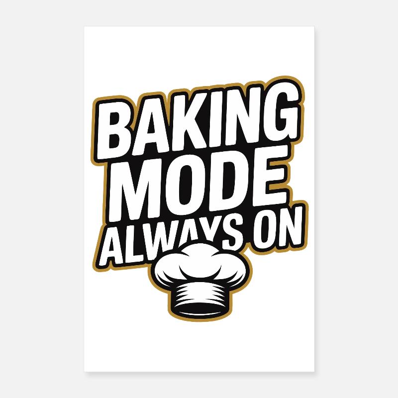 Baking Mode - Backmodus Immer An Poster 40x60 cm