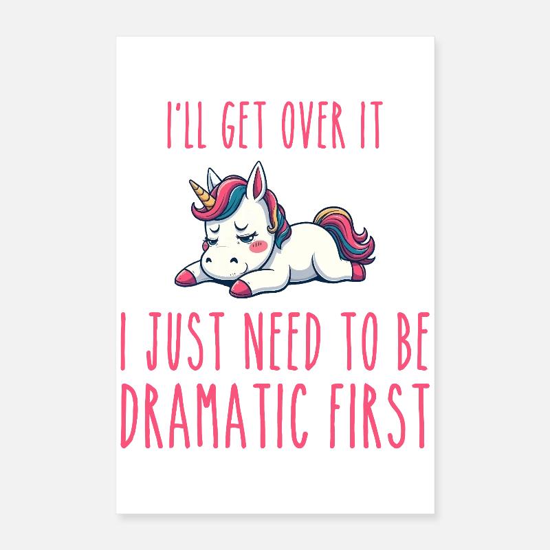 i'll get over it, i just need to be dramatic first Poster 40 x 60 cm