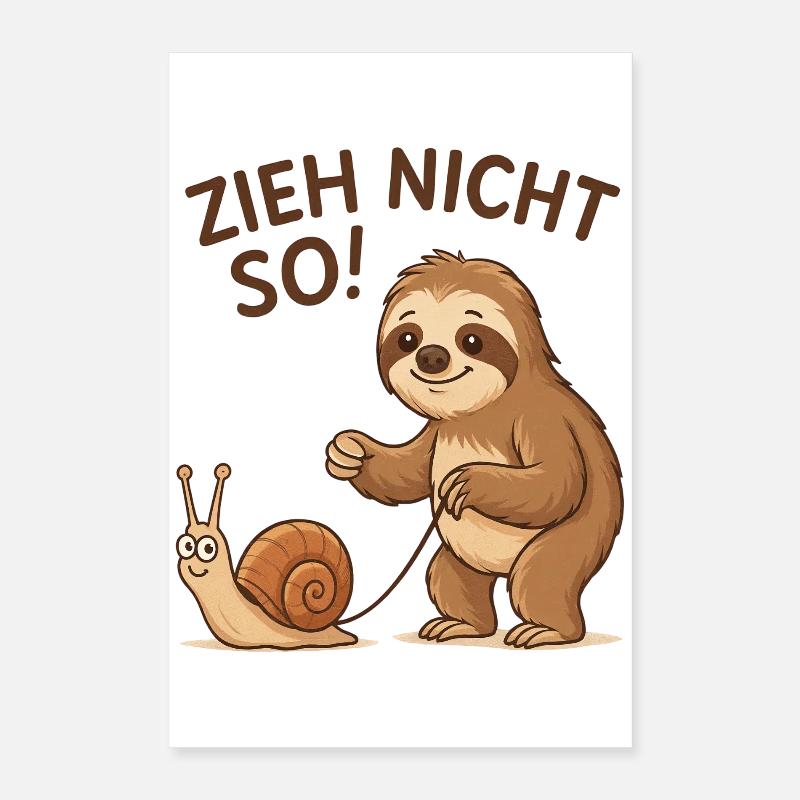 Ne tire pas comme ça ! Escargot paresseux Poster 40 x 60 cm