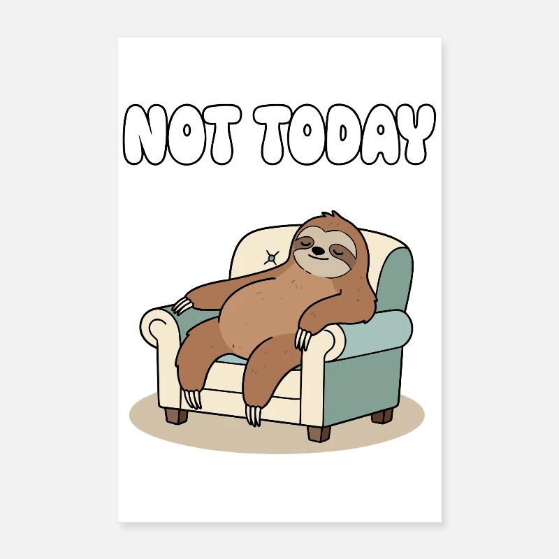 Not Today Sloth Relaxation Poster 16" x 24" (40x60 cm)