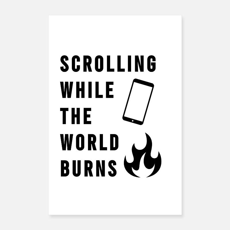 Scrolling While The World Burns Poster 40 x 60 cm