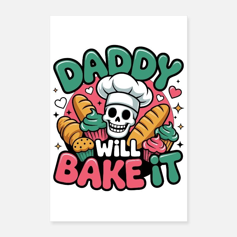 Daddy Will Bake It Poster 40x60 cm