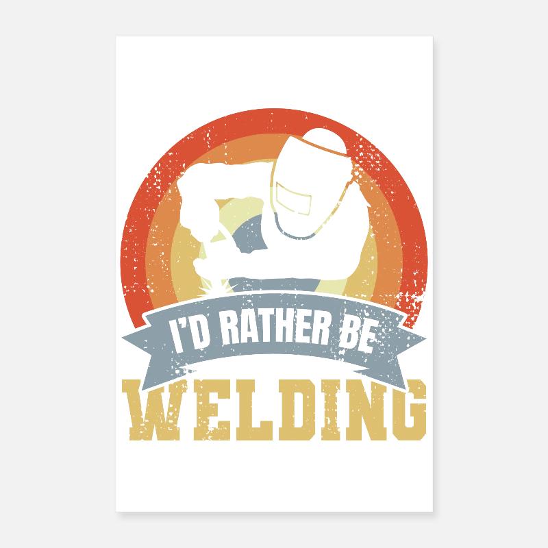 I'd rather weld Poster 16" x 24" (40x60 cm)