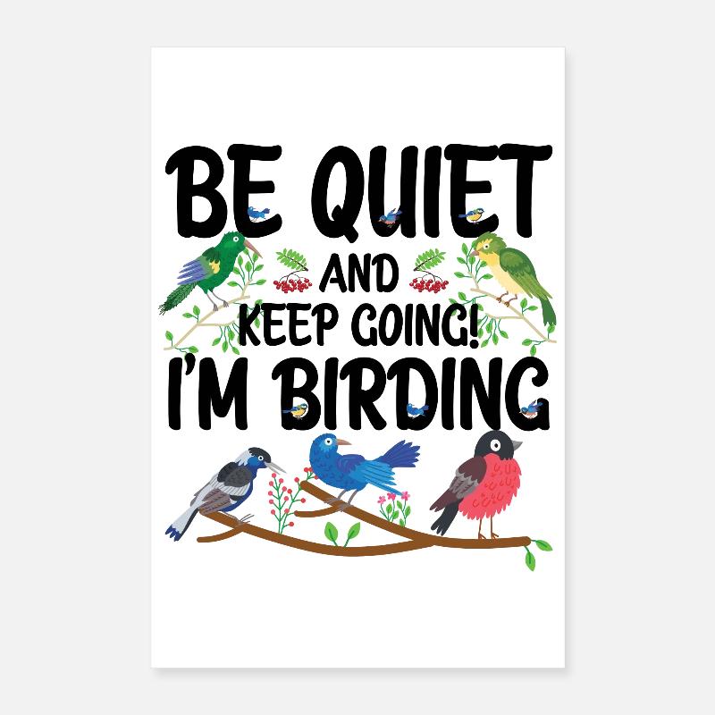Taisez-vous et continuez - je suis en train d’observer les oiseaux Poster 40 x 60 cm