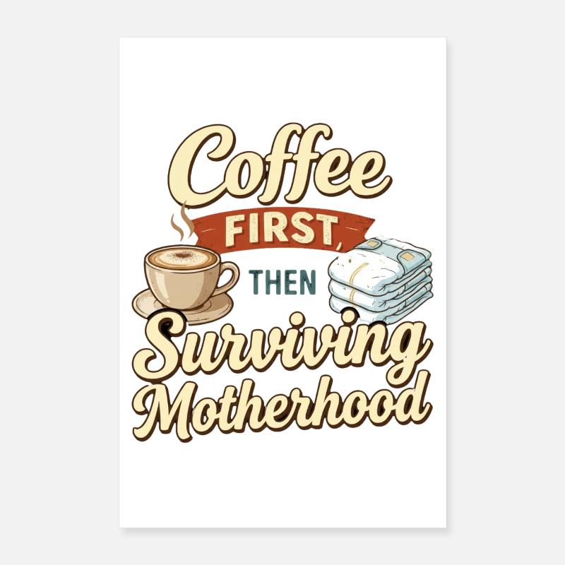 Erst Kaffee, dann Mutter-Humor überleben Poster 40x60 cm