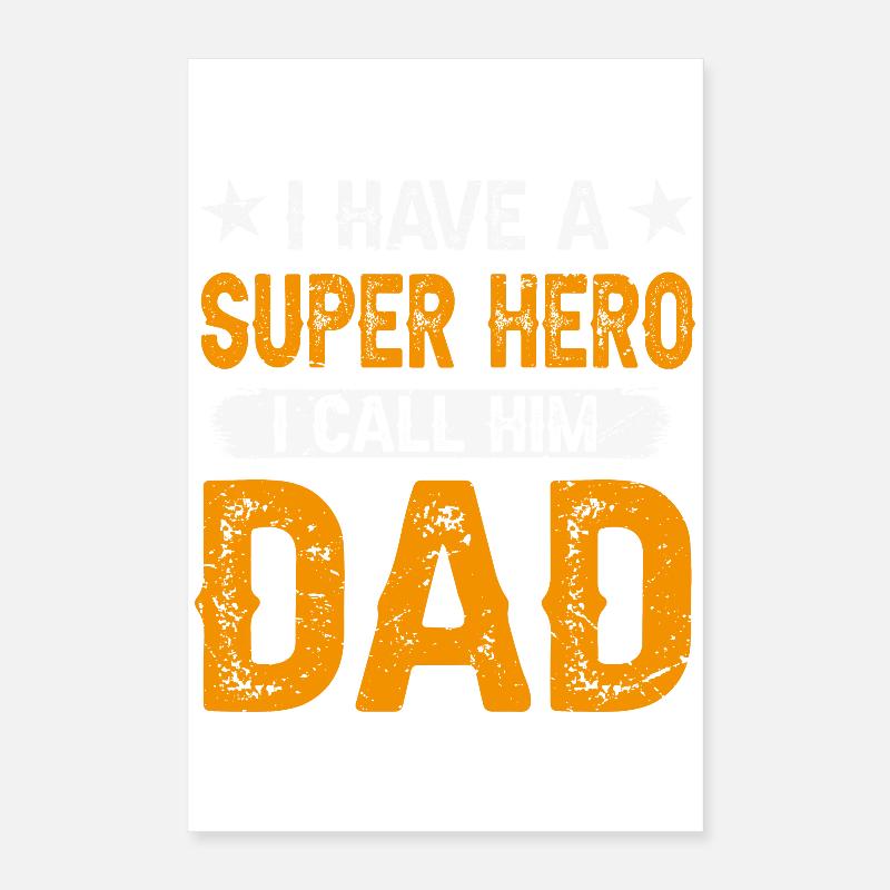 I Have a Superhero, I Call Him Dad Poster 40x60 cm