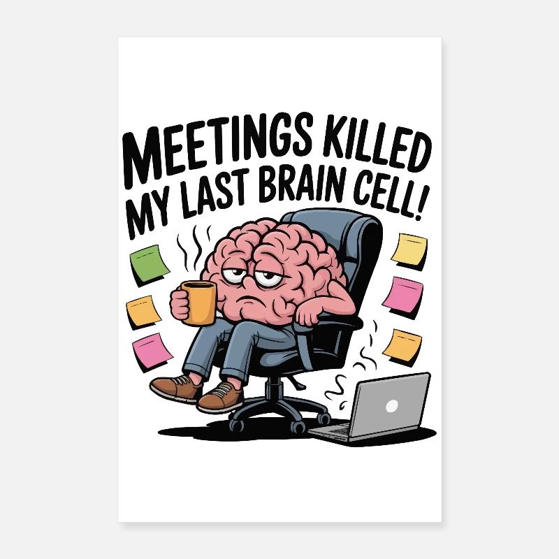 Meetings Killed My Last Brain Cell – Funny Office Poster 16" x 24" (40x60 cm)
