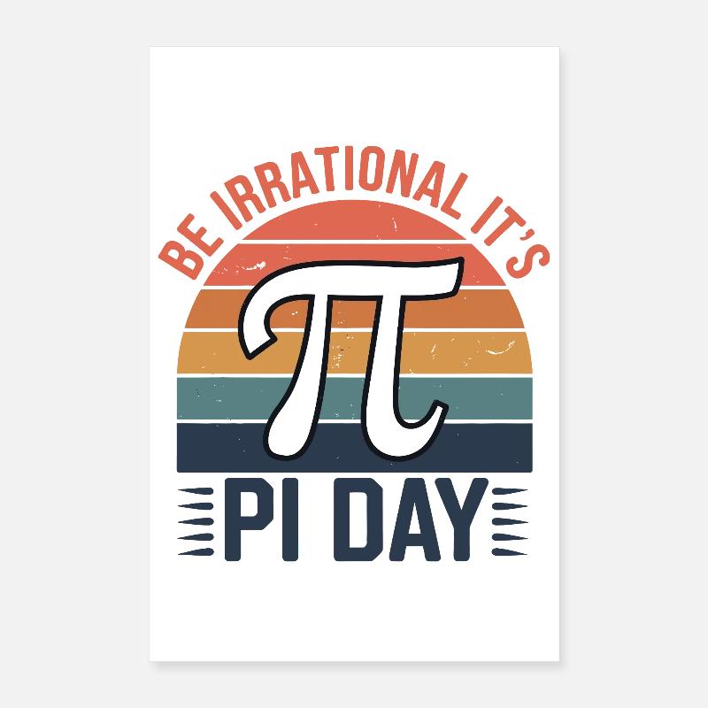 Soyez irrationnel - c’est le jour de Pi ! Poster 40 x 60 cm