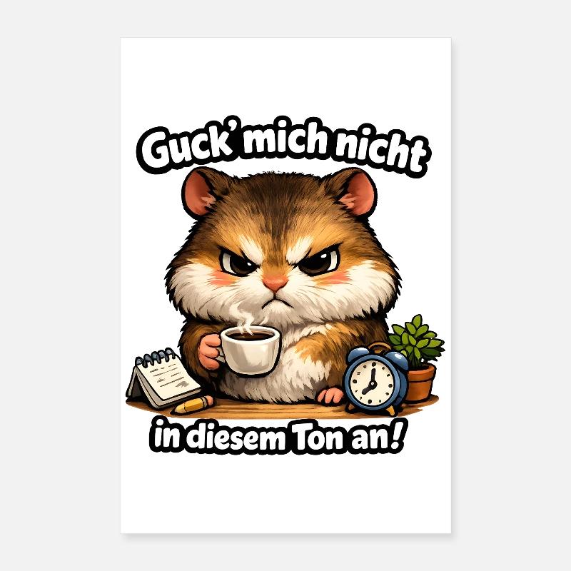 Hamsti Guck Mich Nicht In Diesem Ton An Poster 40x60 cm