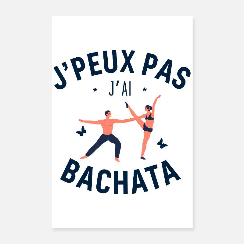 J Peux Pas J Ai Bachata Poster 40 x 60 cm