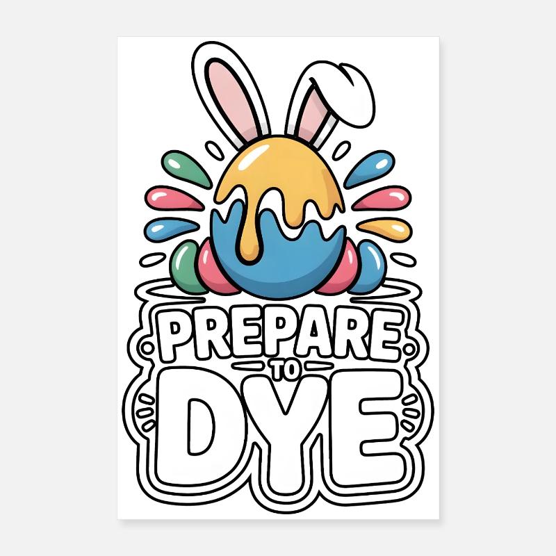 Prepare To Dye Lustiger Oster Spruch Poster 40x60 cm