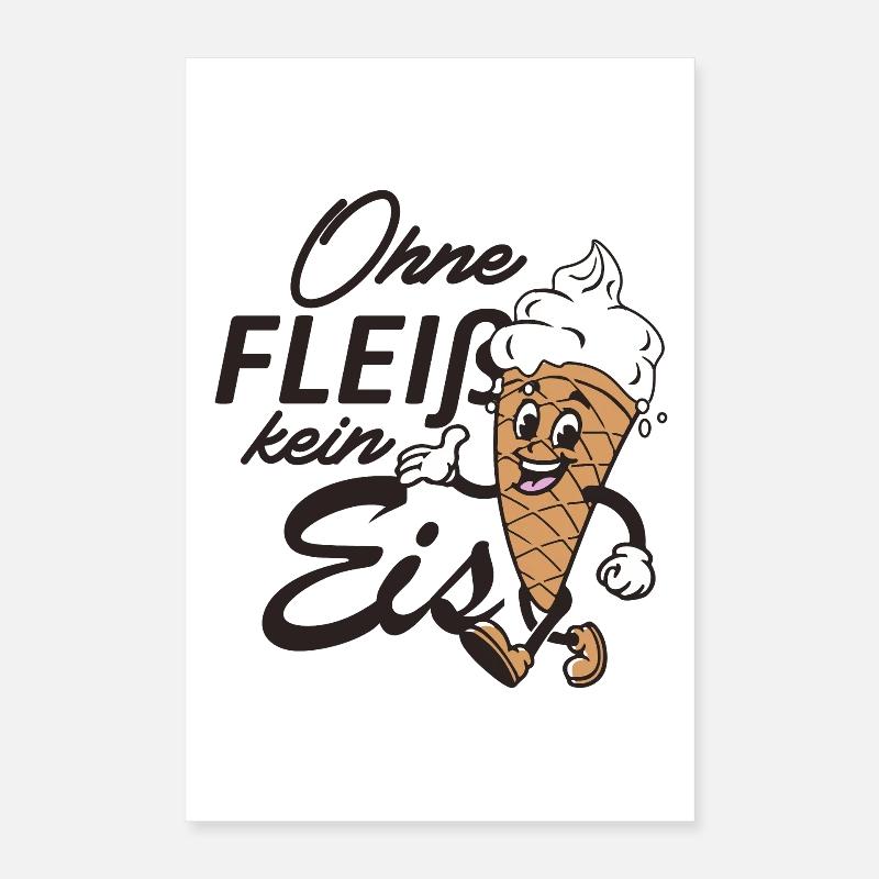 Ohne Fleiß kein Eis Poster 40x60 cm