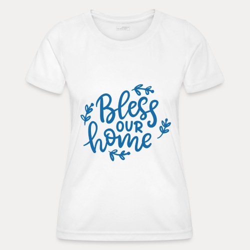 Bless our home - Frauen Funktions-T-Shirt