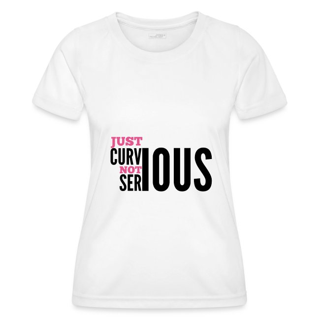 '' JUST CURVIOUS - NOT SERIOUS ''