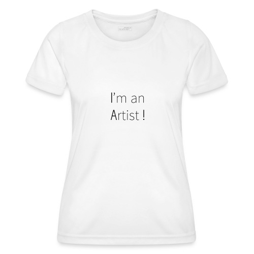 I'm an artist - T-shirt sport Femme