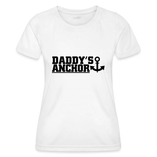 daddys anchor - Frauen Funktions-T-Shirt