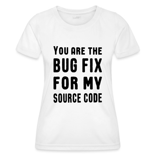 Programmierer Beziehung Liebe Source Code Spruch - Frauen Funktions-T-Shirt