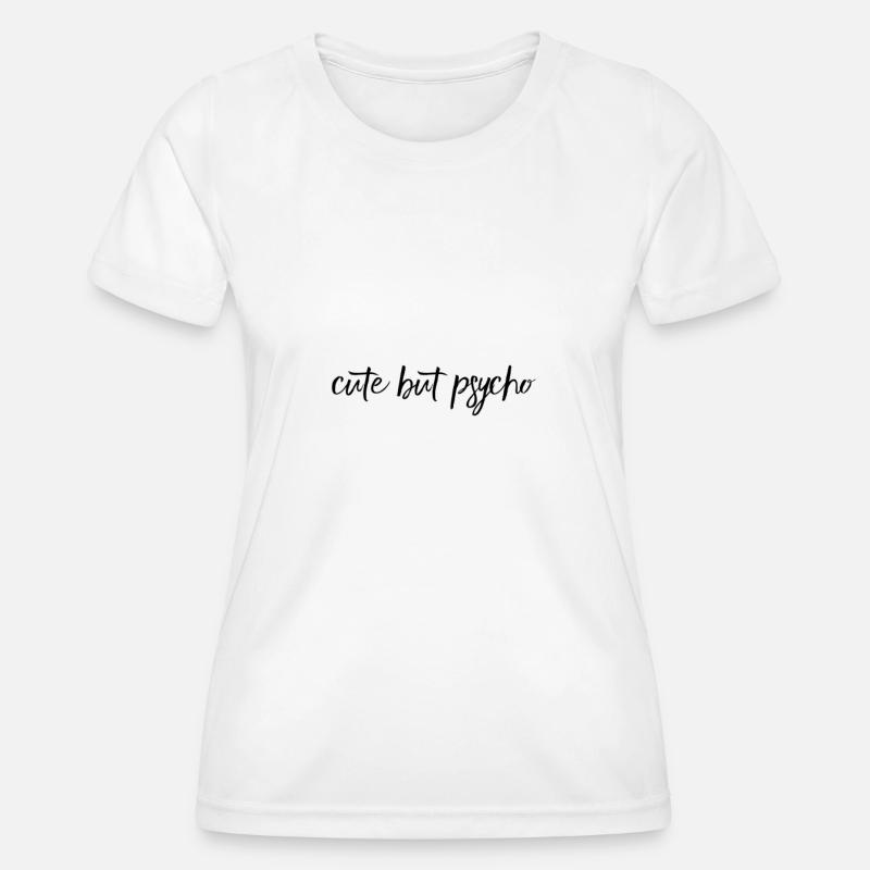 Cute But Psycho – Cheeky Statement Design - Women's Functional T-Shirt - white