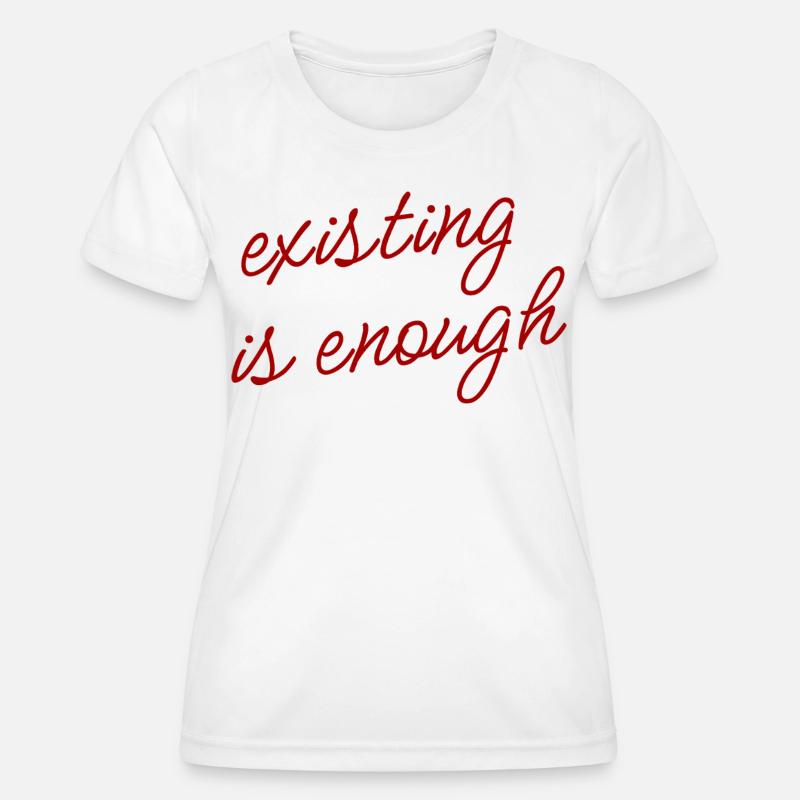 Existing is enough Mood Theme - Women's Functional T-Shirt - white