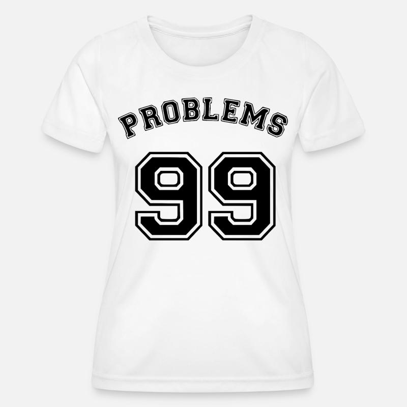 99 Problems - Women's Functional T-Shirt - white