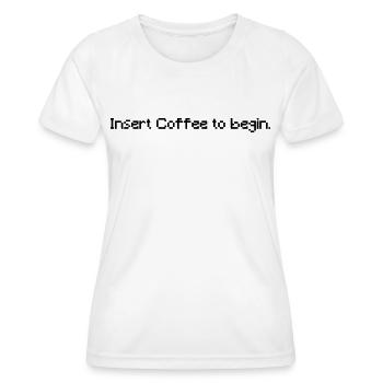 Insert Coffee to Begin - Funny Retro Gaming Coffee - Frauen Funktions-T-Shirt - Weiß - Vorne - AI Model Female 172 dark (172cm)
