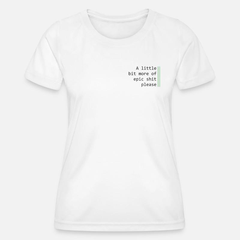 A little more epic - Women's Functional T-Shirt - white