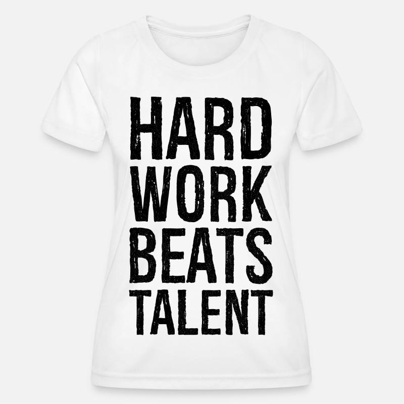 Hard Work Beats Talent - Women's Functional T-Shirt - white