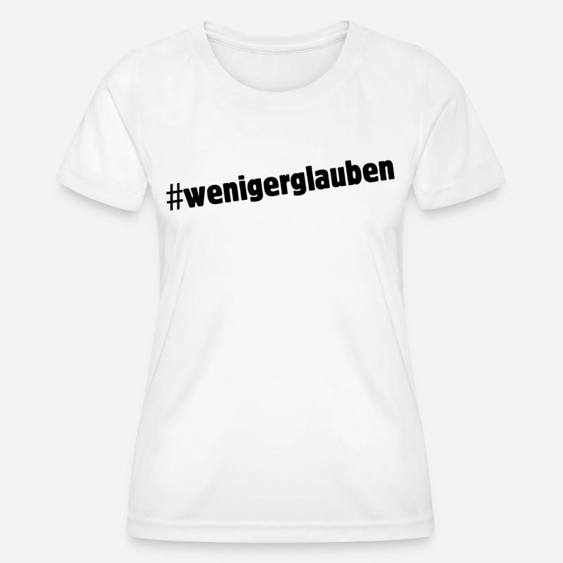 #wenigerglauben - Women's Functional T-Shirt - white